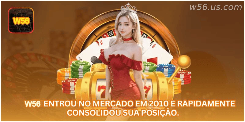 A W56 acompanha a evolução do mercado de apostas online no Brasil.