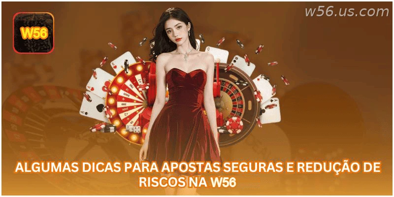 Dicas para apostar com mais segurança na W56.