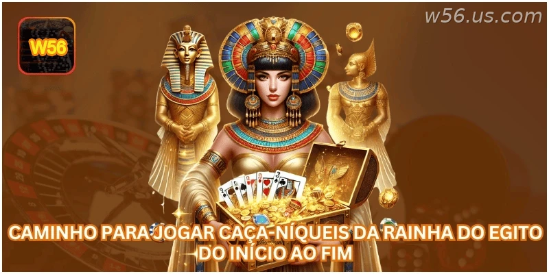 Caminho para jogar caça-níqueis da Rainha do Egito do início ao fim
