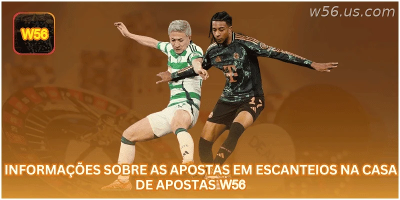 Mercado de escanteios na W56 explicado para apostadores brasileiros.