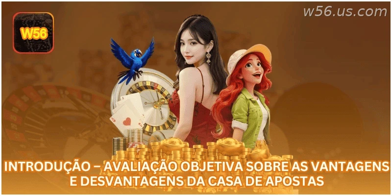 Introdução – Avaliação objetiva sobre as vantagens e desvantagens da casa de apostas.