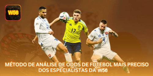 Método de Análise de Odds de Futebol Mais Preciso dos Especialistas da W56