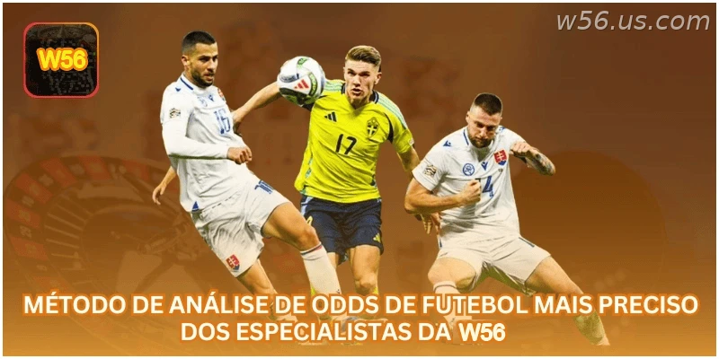 Método de Análise de Odds de Futebol Mais Preciso dos Especialistas da W56