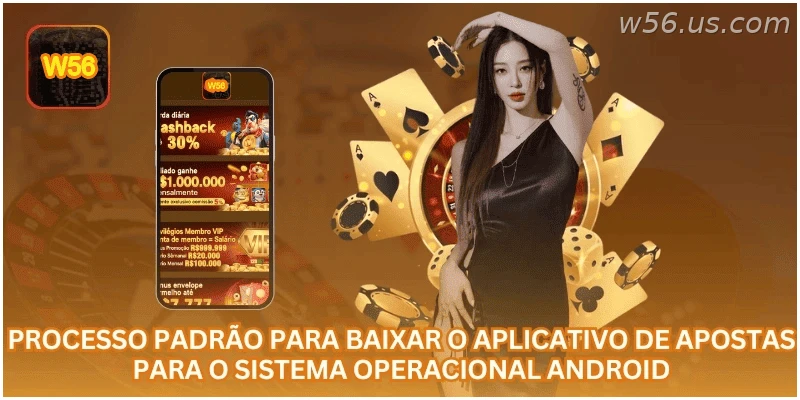 Processo para baixar o aplicativo W56 em celulares Android.