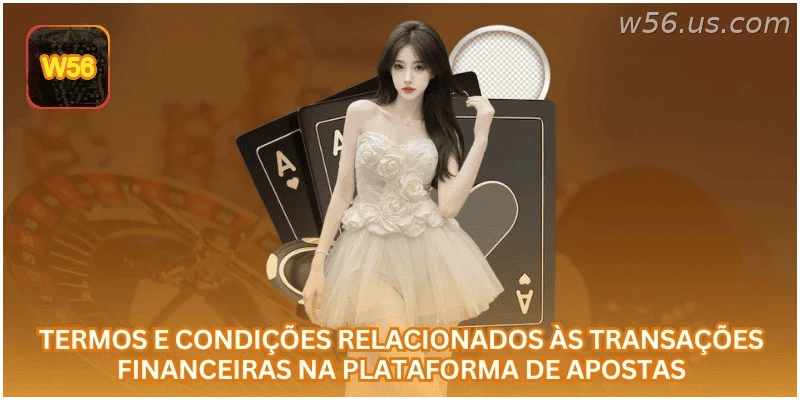 Termos e condições relacionados às transações financeiras na plataforma de apostas.
