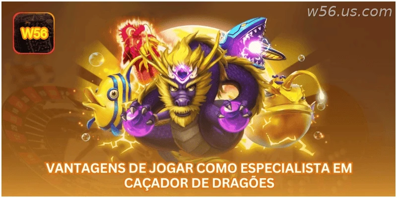 Vantagens de jogar Dragon Hunter na W56
